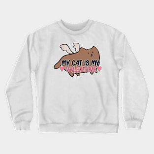 My Cat is my Valentine Crewneck Sweatshirt